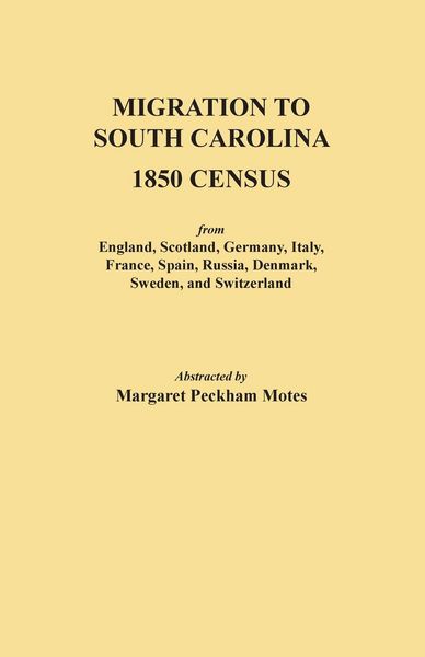 Produktbild: Migration to South Carolina - 1850 Census from England, Scotland, Germany, Italy, France, Spain, Russia, Denmark, Sweden, and Switzerland