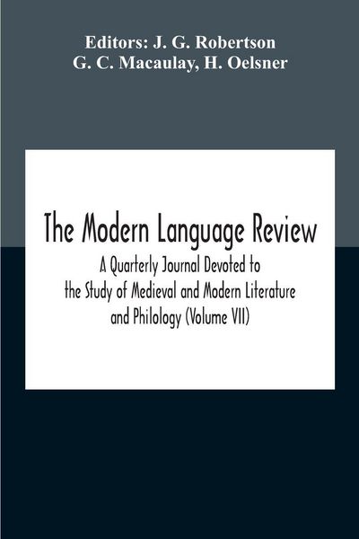 Produktbild: The Modern Language Review; A Quarterly Journal Devoted To The Study Of Medieval And Modern Literature And Philology (Volume Vii)