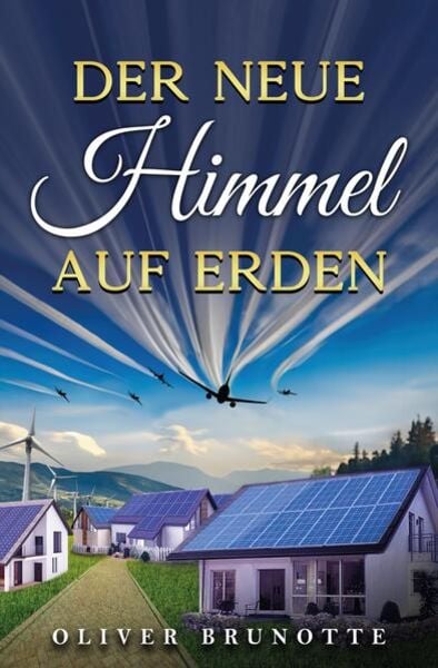 Der neue Himmel auf Erden, Taschenbuch von Oliver Brunotte, Tredition, 9783384078094
