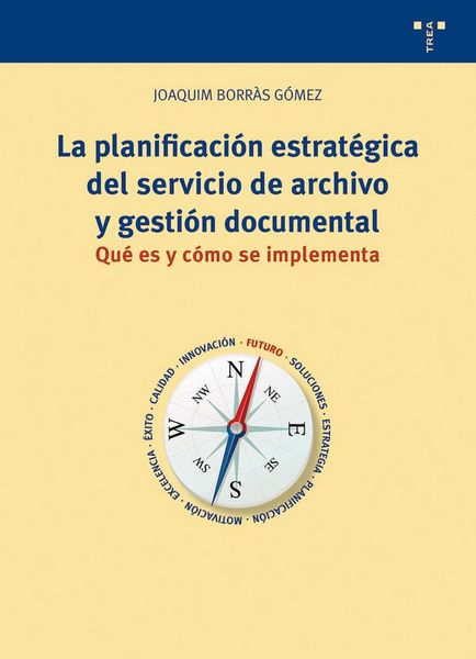 Produktbild: La planificaci&oacute;n estrat&eacute;gica del servicio de archivo y gesti&oacute;n documental : qu&eacute; es y c&oacute;mo se implementa