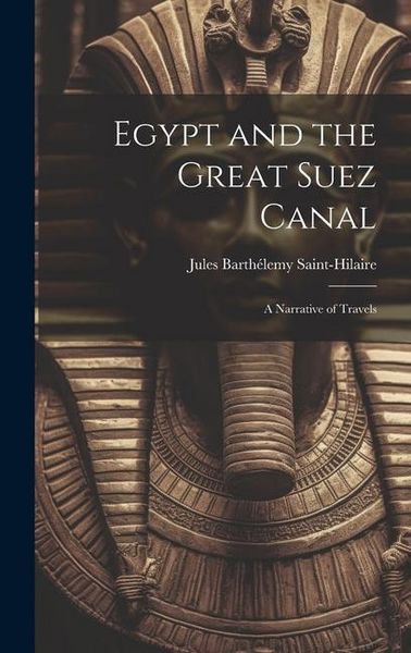 Produktbild: Egypt and the Great Suez Canal: A Narrative of Travels