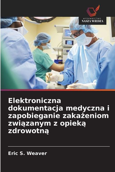 Produktbild: Elektroniczna dokumentacja medyczna i zapobieganie zaka&iquest;eniom zwi&iquest;zanym z opiek&iquest; zdrowotn&iquest;