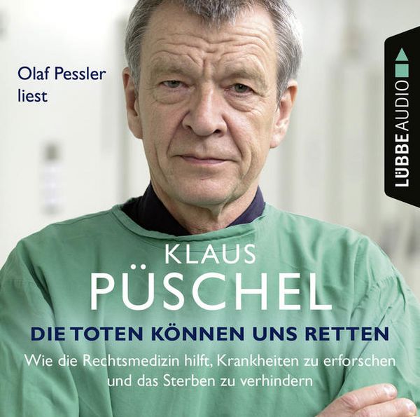 Produktbild: Die Toten k&ouml;nnen uns retten - Wie die Rechtsmedizin hilft, Krankheiten zu erforschen und das Sterben zu verhindern