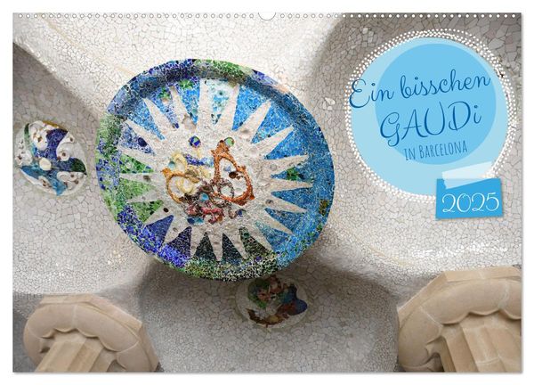 Ein bisschen GAUDI in Barcelona (Wandkalender 2025 DIN A2 quer), CALVENDO Monatskalender