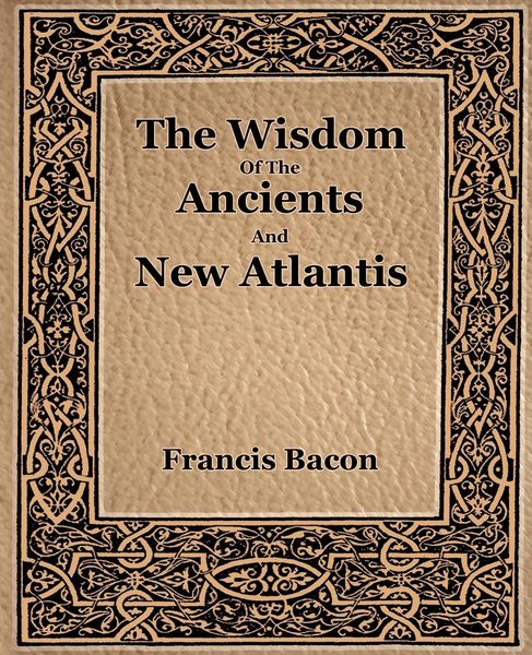 Produktbild: The Wisdom Of The Ancients And New Atlantis (1886)