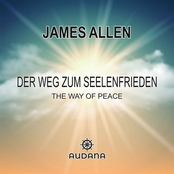 James Allen - Der Weg zum Seelenfrieden - James Allen, Audio, 9783966250139