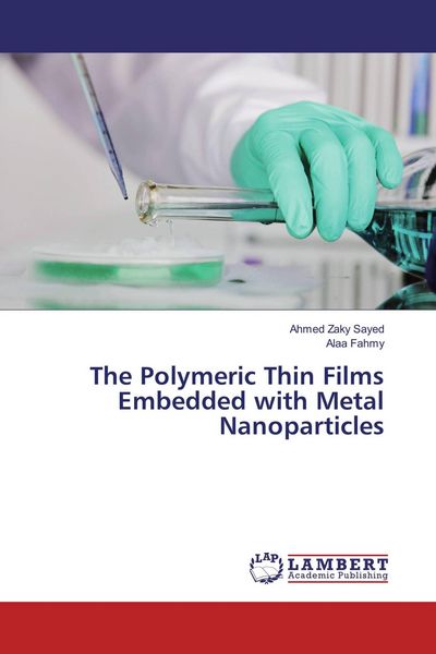 Produktbild: The Polymeric Thin Films Embedded with Metal Nanoparticles