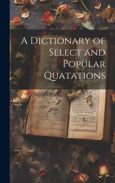 Produktbild: A Dictionary of Select and Popular Quatations