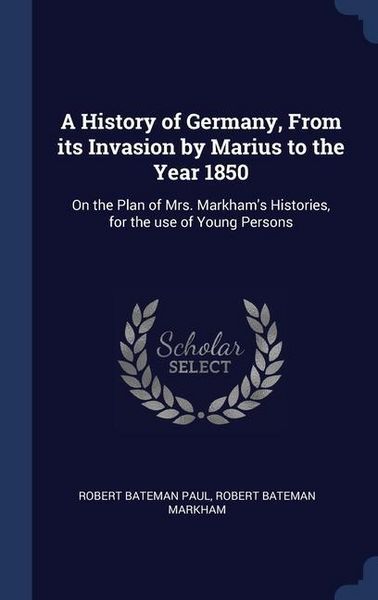 Produktbild: A History of Germany, From its Invasion by Marius to the Year 1850