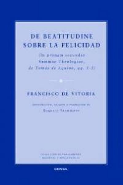 Produktbild: De beatitudine : sobre la felicidad : (in primam secundae summae theologiae, de Tom&aacute;s de Aquino, qq. 1-5)