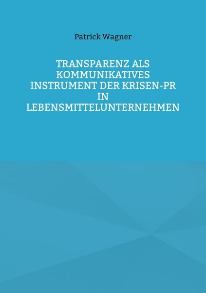 Produktbild: Transparenz als kommunikatives Instrument der Krisen-PR in Lebensmittelunternehmen