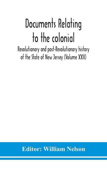 Produktbild: Documents Relating To The Colonial, Revolutionary And Post-Revolutionary History Of The State Of New Jersey (Volume Xxii)