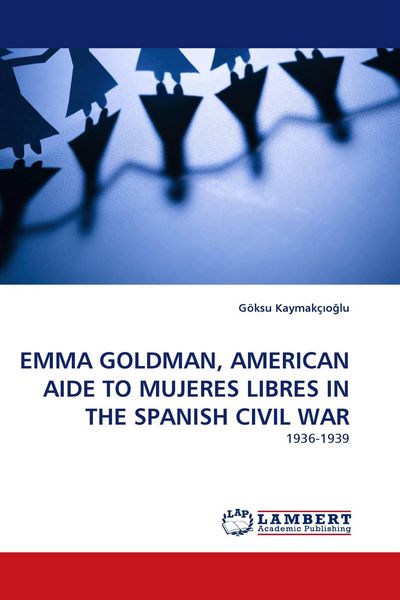 Produktbild: Emma Goldman, American Aide To Mujeres Libres in The Spanish Civil War