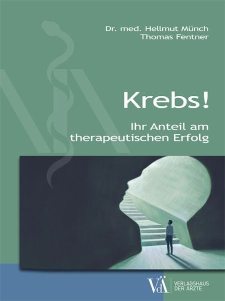 Krebs!, Taschenbuch von Hellmut Münch,Thomas Fentner, Verlagshaus der Ärzte, 978-3-99052-236-3