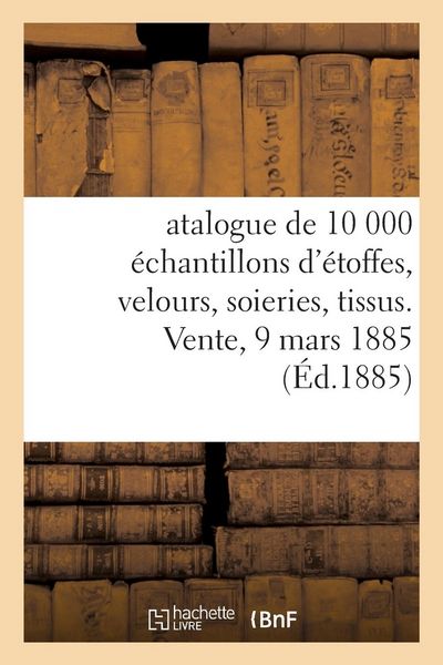 Produktbild: Atalogue de 10 000 &Eacute;chantillons d'&Eacute;toffes Anciennes, Velours, Soieries, Tissus Broch&eacute;s Et Imprim&eacute;s