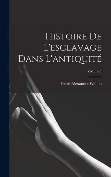 Produktbild: Histoire de l'esclavage dans l'antiquit&eacute;; Volume 1