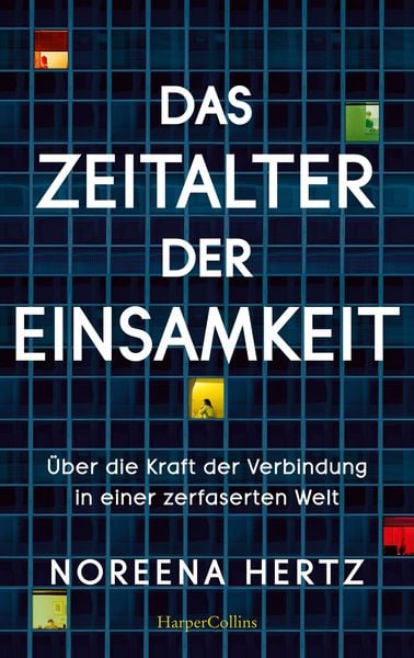 Das Zeitalter der Einsamkeit – Über die Kraft der Verbindung in einer zerfaserten Welt