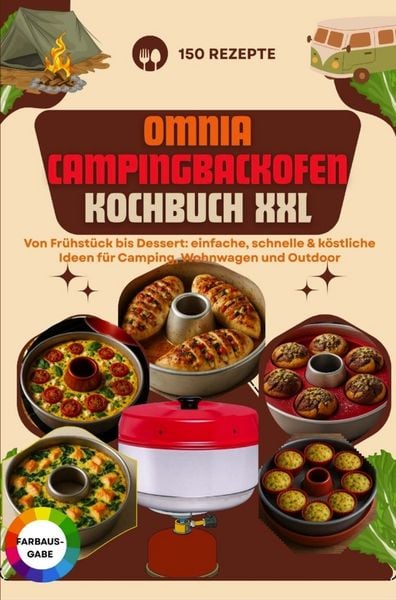 Produktbild: Omnia Campingbackofen Kochbuch XXL - 150 Rezepte: Von Fr&uuml;hst&uuml;ck bis Dessert: einfache, schnelle & k&ouml;stliche Ideen f&uuml;r Camping, Wohnwagen und Outdoor