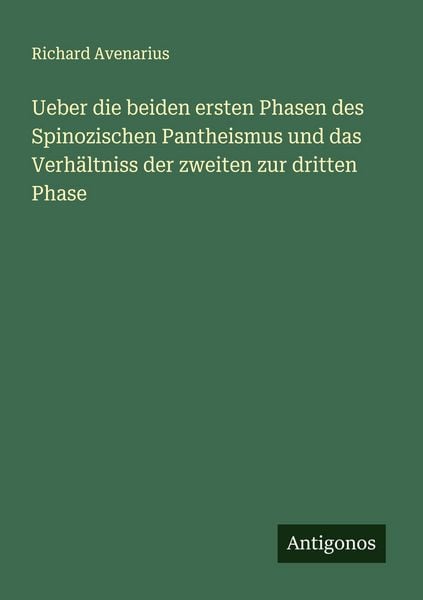 Produktbild: Ueber die beiden ersten Phasen des Spinozischen Pantheismus und das Verh&auml;ltniss der zweiten zur dritten Phase