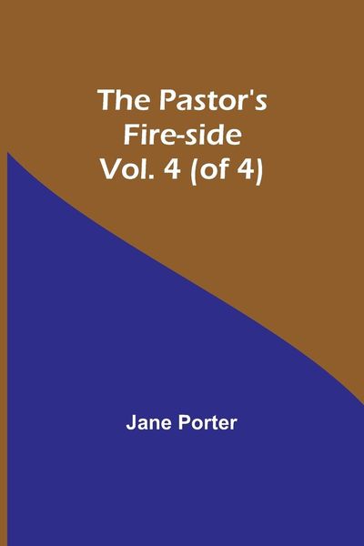 Produktbild: The Pastor's Fire-side Vol. 4 (of 4)