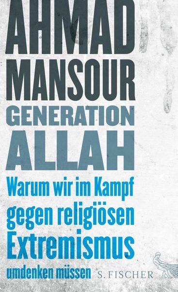 Produktbild: Generation Allah. Warum wir im Kampf gegen religi&ouml;sen Extremismus umdenken m&uuml;ssen