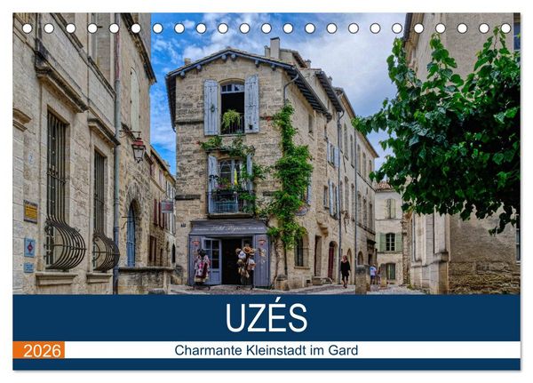 Uzés - Charmante Kleinstadt im Gard (Tischkalender 2026 DIN A5 quer), CALVENDO Monatskalender