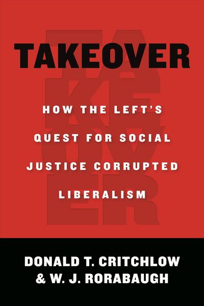 Produktbild: Takeover: How the Left's Quest for Social Justice Corrupted Liberalism