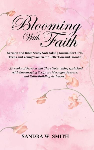 Produktbild: BLOOMING IN FAITH Sermon and Bible Study Notetaking Journal book for Girls, Teens, and Young Women for Reflection and Growth