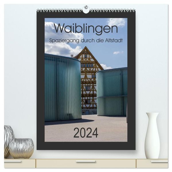 Waiblingen - Spaziergang durch die Altstadt (hochwertiger Premium Wandkalender 2024 DIN A2 hoch), Kunstdruck in Hochglan