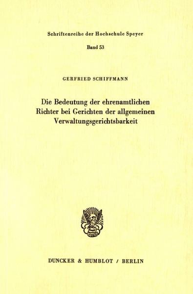 Die Bedeutung der ehrenamtlichen Richter bei Gerichten der allgemeinen Verwaltungsgerichtsbarkeit., Taschenbuch von Gerfried Schiffmann, Duncker &