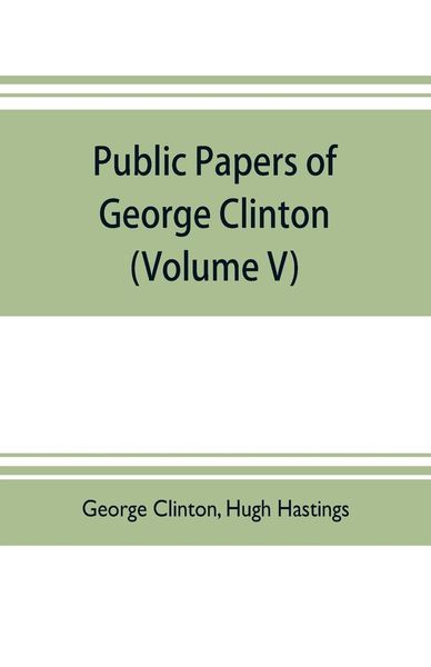 Produktbild: Public papers of George Clinton, first Governor of New York, 1777-1795, 1801-1804 (Volume V)