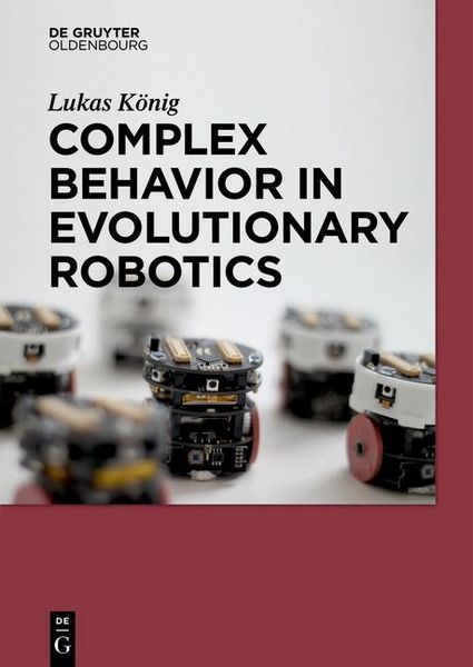 Produktbild: Complex Behavior in Evolutionary Robotics