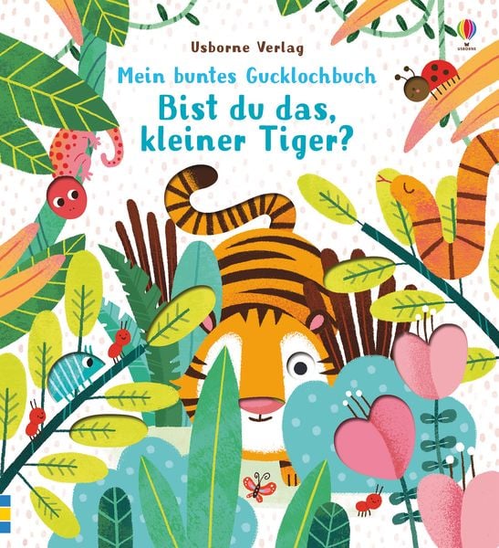 Mein buntes Gucklochbuch: Bist du das, kleiner Tiger?, Gebundene Ausgabe von Sam Taplin, Usborne, 978-1-78941-033-4