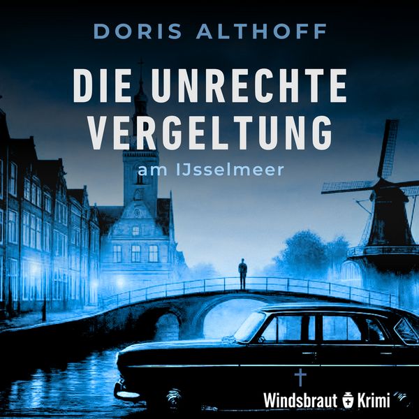 Die unrechte Vergeltung am IJsselmeer - Doris Althoff, Audio, 4069829647502
