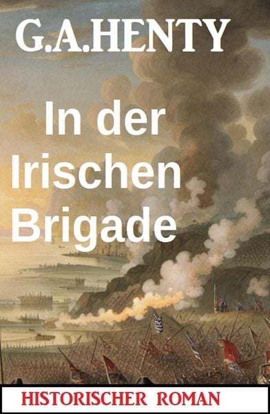 Produktbild: In der Irischen Brigade: Historischer Roman