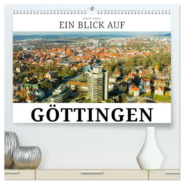 Produktbild: Ein Blick auf G&ouml;ttingen (hochwertiger Premium Wandkalender 2026 DIN A2 quer), Kunstdruck in Hochglanz
