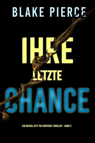 Produktbild: Ihre Letzte Chance (Ein Rachel Gift FBI-Suspense-Thriller - Band 2)
