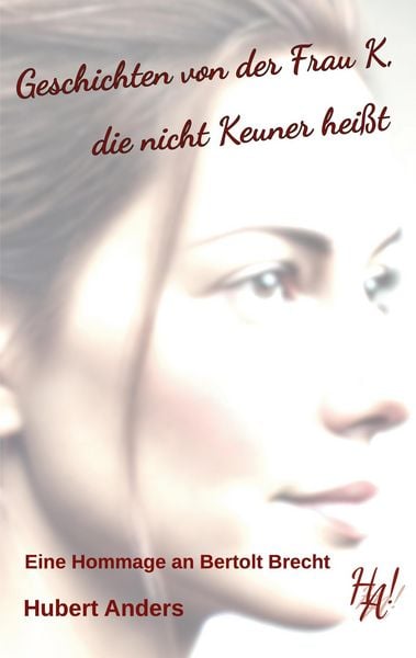 Produktbild: Geschichten von der Frau K, die nicht Keuner hei&szlig;t. Eine Hommage an Bertolt Brecht
