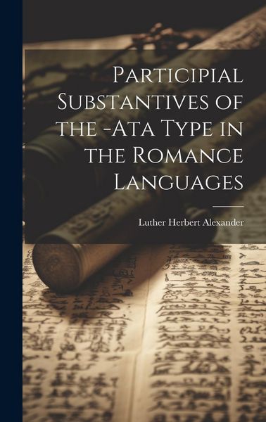 Produktbild: Participial Substantives of the -Ata Type in the Romance Languages