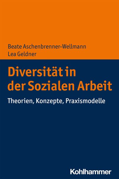 Diversität in der Sozialen Arbeit, Taschenbuch von Beate Aschenbrenner-Wellmann,Lea Geldner, Kohlhammer, 978-3-17-033068-9