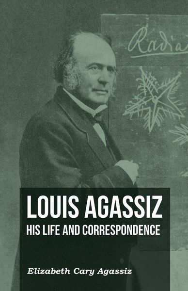 Produktbild: Louis Agassiz - His Life and Correspondence - Volume I