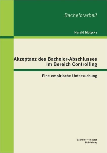 'Akzeptanz Des Bachelor-Abschlusses Im Bereich Controlling: Eine ...