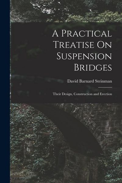 Produktbild: A Practical Treatise On Suspension Bridges: Their Design, Construction and Erection