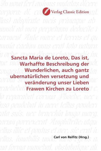 Produktbild: Sancta Maria de Loreto, Das ist, Warhaffte Beschreibung der Wunderlichen, auch gantz ubernat&uuml;rlichen versetzung und ver&auml;nderung unser Lieben Frawen Ki
