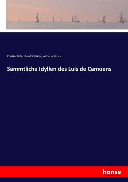 Sämmtliche Idyllen des Luis de Camoens, Taschenbuch von Christoph Bernhard Schlüter , Wilhelm Storck, Hansebooks, 9783743661561