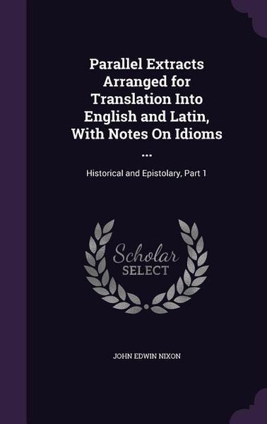 Produktbild: Parallel Extracts Arranged for Translation Into English and Latin, With Notes On Idioms ...