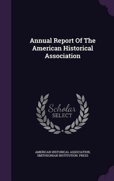Produktbild: Annual Report of the American Historical Association