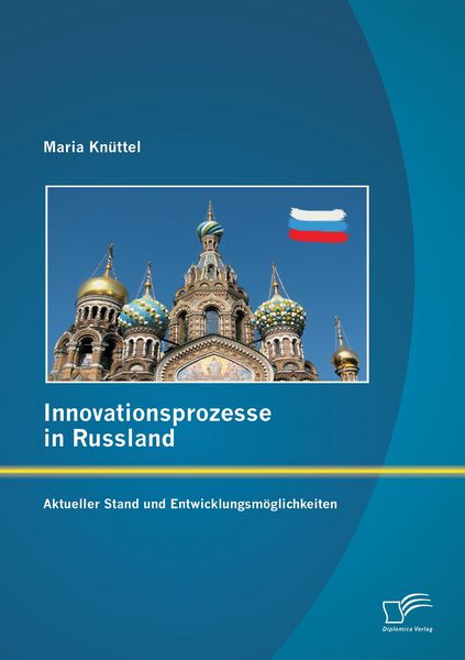 Produktbild: Innovationsprozesse in Russland - Aktueller Stand und Entwicklungsm&ouml;glichkeiten