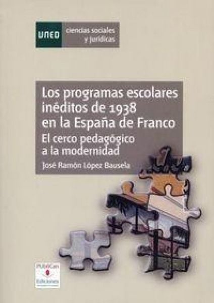 Produktbild: Los programas escolares in&eacute;ditos de 1938 en la Espa&ntilde;a de Franco : del cerco pedag&oacute;gico a la modernidad