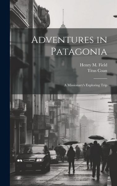 Produktbild: Adventures in Patagonia; a Missionary's Exploring Trip